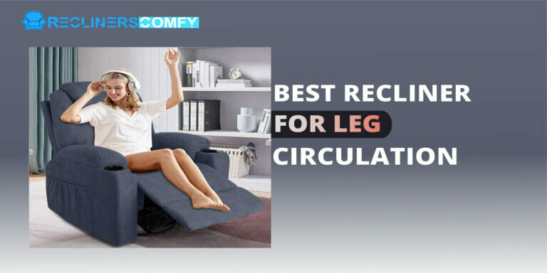 best recliner for leg circulation