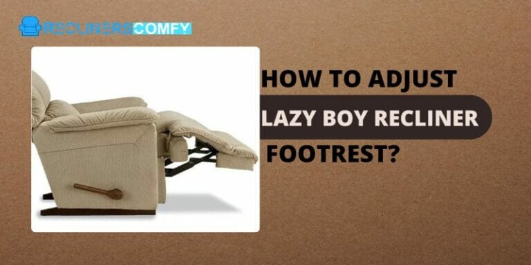 how to adjust lazy boy recliner footrest