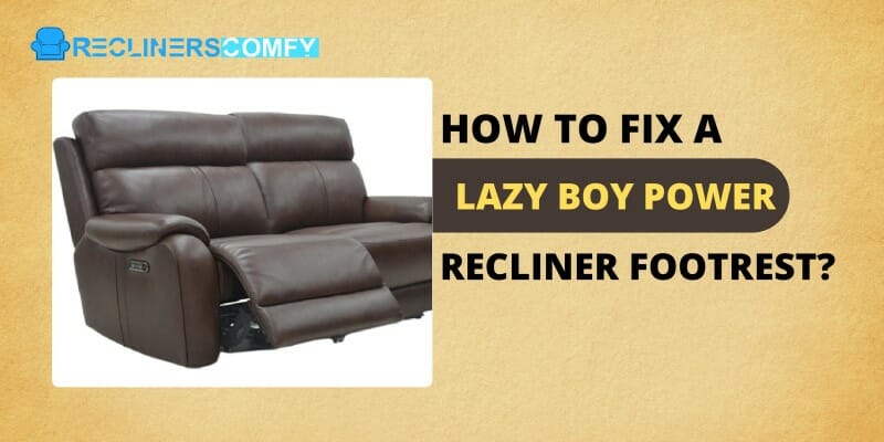 how to fix a Lazy Boy power recliner footrest