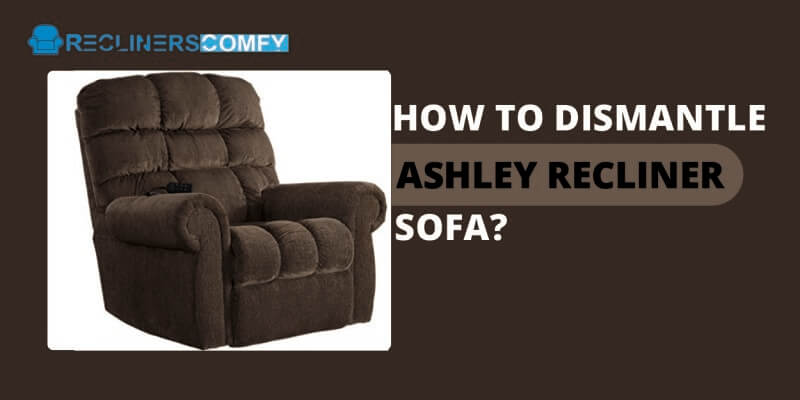 how to disassemble ashley recliner sofa
