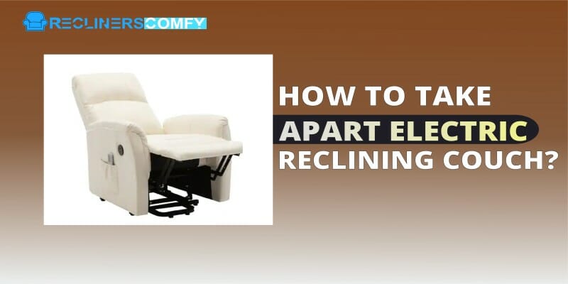 how to take apart an electric reclining couch