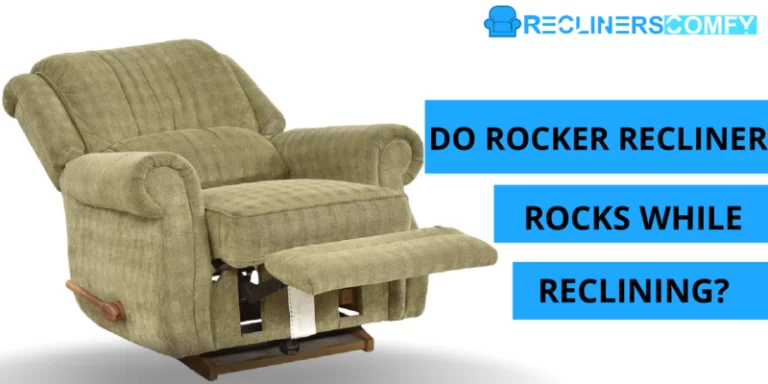 Do Rocker Recliners Rock When Reclined